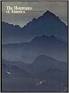 The Mountains of America. From Alaska to the Great Smokies.