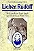 Lieber Rudolf: Briefe von Kaiser Franz Joseph und Elisabeth an ihren Sohn / Dear Rudolf: Letters of Emperor Franz Joseph and Elizabeth to their son