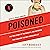 Poisoned: The True Story of the Deadly E. Coli Outbreak That Changed the Way Americans Eat