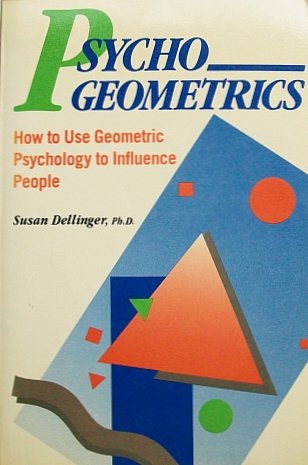 Psychogeometrics: How to Use Geometric Psychology to Influence People (Paperback)