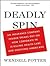 Deadly Spin [Audiobook, MP3 Audio, Unabridged] Publisher by Wendell Potter