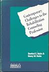 Contemporary Challenges to the Rehabilitation Counseling Profession Contemporary Challenges to the Rehabilitation Counseling Profession