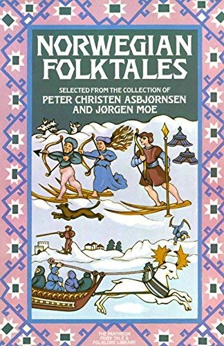 Norwegian Folk Tales: From the Collection of Peter Christen Asbjornsen (The Pantheon Fairy Tale & Folklore Library) by Peter Christen Asbjornsen