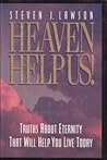 HEAVEN HELP US! Truths About Eternity That Will Help You Live Today