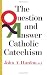 Question and Answer Catholic Catechism (Doubleday Image Book)... by John A. Hardon