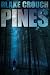 Pines by Blake Crouch (Aug 21 2012)