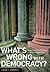What's Wrong with Democracy?: From Athenian Practice to American Worship by Loren J. Samons (2007-04-23)