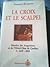 La croix et le scalpel: histoire des Augustines et de l'Hôtel-Dieu de Québec, tome I: 1639-1892