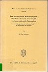 Das Internationale Wahrungssystem Zwischen Nationaler Souveranitat Und Supranationaler Integration: Entwicklungstendenzen Seit Bretton Woods Im ... ... Edition) (Volkswirtschaftliche Schriften)