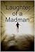 Laughter of a Madman by Daniel Gleason