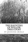 The Haunting of Willow Tree Court by Adele, Jennifer (December 3, 2012) Paperback The Haunting of Willow Tree Court by Adele, Jennifer (December 3, 2012) Paperback