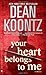 Your Heart Belongs to Me by Dean Koontz