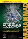 The Prophet of Islam Muhammad, Biography & Pocket Guide (A pictorial guide for the ethical basis of the Islamic civilization)