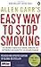 Allen Carr's Easy Way to Stop Smoking: Be a Happy Non-smoker for the Rest of Your Life by Carr, Allen (2009) Paperback