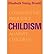 [Childism: Confronting Prejudice Against Children] [Author: Youngâ€“bruehl, Elisabeth] [October, 2013]