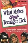 What Makes Your Teenager Tick What Makes Your Teenager Tick