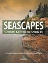 Seascapes: Getting to Know the Sea Around Us. A Guide to Characterizing Marine and Coastal Areas