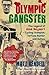 Olympic Gangster: The Legen...