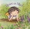 Quiet as Mud by Jane Yolen Quiet as Mud by Jane Yolen