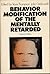 Behavior Modification of the Mentally Retarded