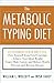 The Metabolic Typing Diet: Customize Your Diet To: Free Yourself from Food Cravings: Achieve Your Ideal Weight; Enjoy High Energy and Robust Health; Prevent and Reverse Disease by William L. Wolcott (2002-01-02)