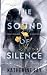 The Sound Of Silence (Symphony of Sound Duet #1)