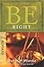 Be Right - Romans: How to be Right with God, Yourself,and Others by Wiersbe, Warren (2011) Paperback