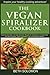 The Vegan Spiralizer Cookbook: Inspiring and Tasty Low Carb Spiralizer Recipes for Everyone on a Vegan Diet - Use With Spiralizer, Spiral Vegetable Cutter and Spaghetti Makers by Beth Solomon (2015-02-01)