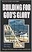 Building for Gods Glory: Ha...