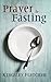 Prayer And Fasting by FLETCHER KINGSLEY (1999-02-01)