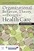 Organizational Behavior, Theory, And Design In Health Care by Nancy Borkowski (2015-08-14)