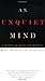 An Unquiet Mind: a Memoir of Moods and Madness