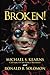 Broken!: A true story of terror, torture, and treason, in fictional form to avoid legal retaliation against those who were there by Michael S. Kearns (2015-07-21)