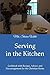 Serving in the Kitchen: Coo...