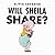 Will Sheila Share? by Elivia Savadier by Elivia Savadier