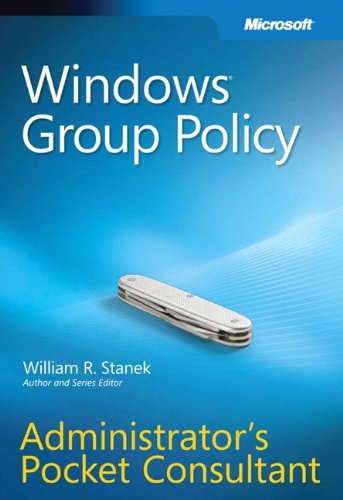 Windows® Group Policy Administrators Pocket Consultant by William R. Stanek (21-Feb-2009) Paperback