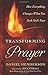 Transforming Prayer: How Everything Changes When You Seek God's Face by Daniel Henderson(1998-04-07)