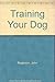 Training Your Dog by Rogerson, John (1993) Hardcover