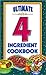 Ultimate 4 Ingredient Cookbook