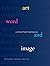 Art, Word and Image: 2,000 Years of Visual/Textual Interaction by John Dixon Hunt (1-Sep-2011) Paperback