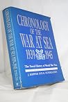 Chronology of the War at Sea, 1939-1945: The Naval History of World War Two Chronology of the War at Sea, 1939-1945: The Naval History of World War Two