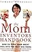 The Mom Inventors Handbook 1st (first) edition Text Only by Tamara Monosoff