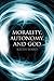 Morality, Autonomy, and God by Keith Ward (2013-11-07)