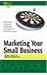 Marketing Your Small Business by Bill Cohen