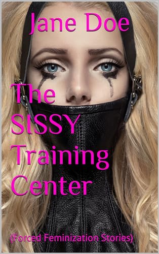 The SISSY Training Center: Forced Feminization Stories (Kindle Edition)