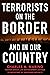 Terrorists on the Border and in Our Country