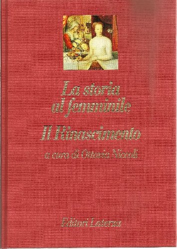 La storia al femminile. Grecia antica. Il Medioevo. L'età barocca. Il Rinascimento (Hardcover)