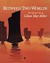 Between Two Worlds: The Life and Art of Lilian May Miller