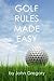 Golf Rules Made Easy: A Practical Guide to the Rules Most Frequently Encountered on the Golf Course by John Gregory (2015-07-08)