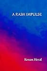 A Rash Impulse: A...